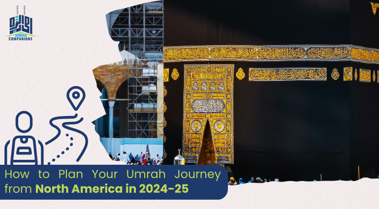How to Plan Your Umrah Journey from North America with Umrah Packages in 2024-25