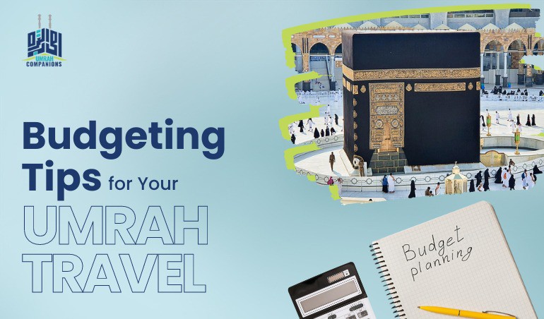 Budgeting Tips for Your Umrah Travel